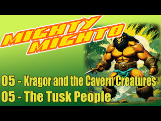 05 - kragor and the cavern creatures - the tusk people